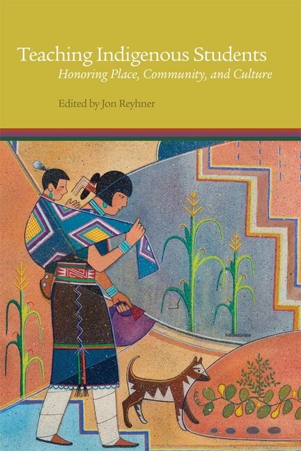 Teaching Indigenous Students: Honoring Place, Community, And Culture