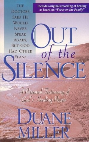 Out of the Silence: A Personal Testimony of God’s Healing Power by Gary Thomas