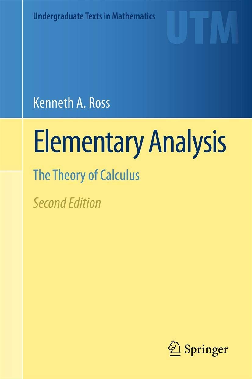 Elementary Analysis: The Theory of Calculus by Kenneth A. Ross