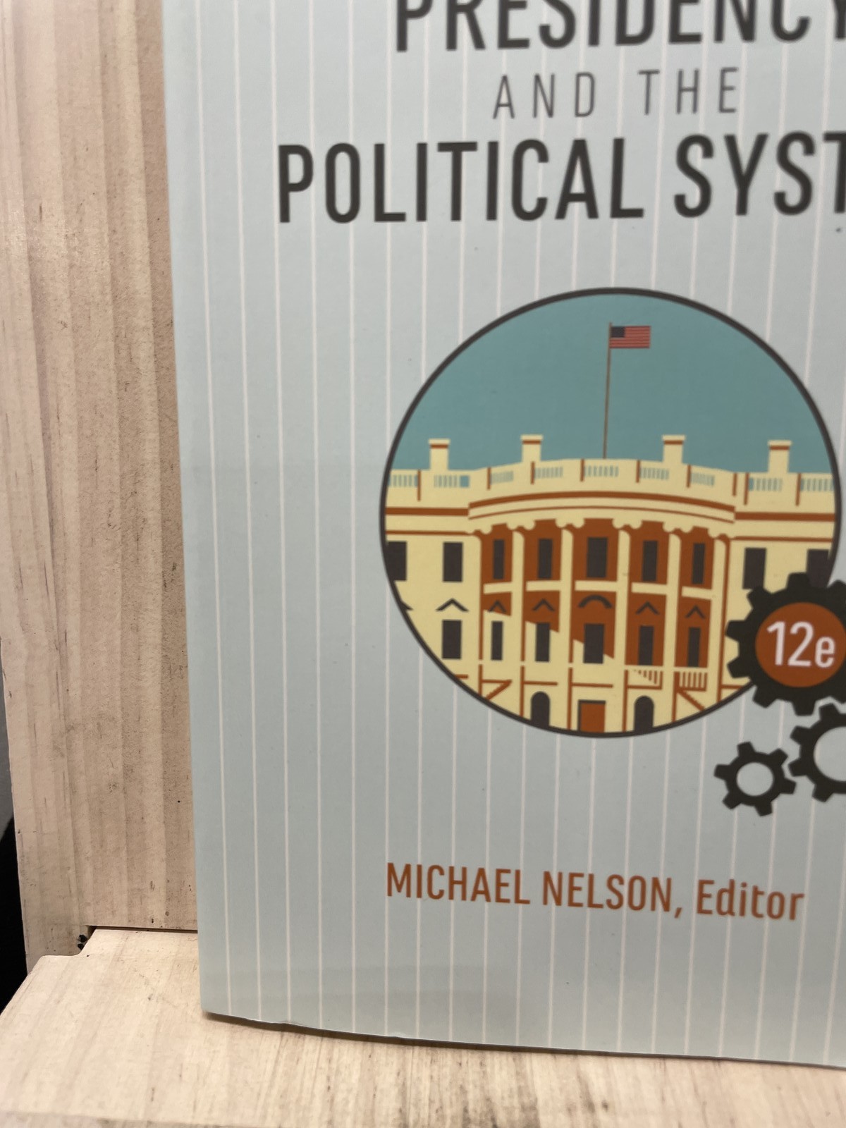 The Presidency and the Political System by Michael Nelson 12E 2020 Paperback