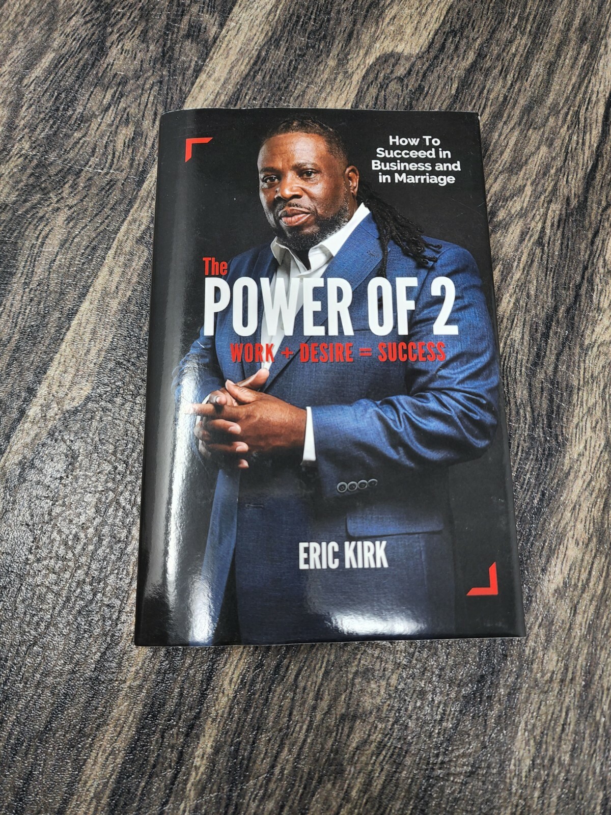 The Power of 2: Work + Desire = Success by Eric Kirk: New