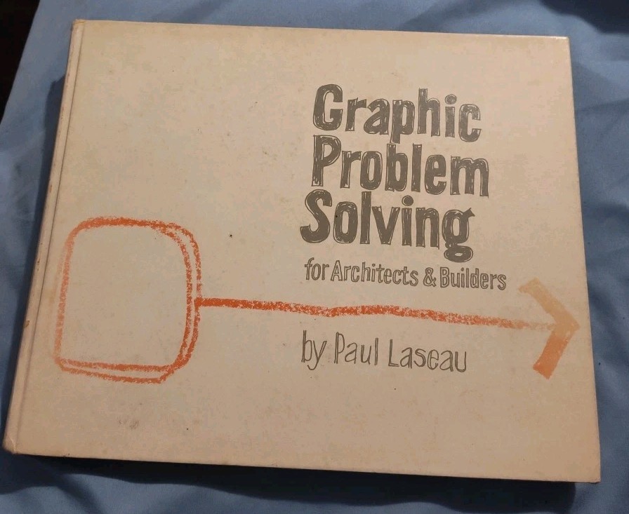 Graphic Problem Solving For Architects & Builders by Paul Laseau 1975 Hardcover