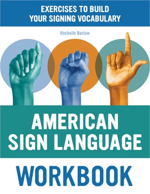 American Sign Language Workbook: Exercises to Build Your Signing Vocabulary (Pap