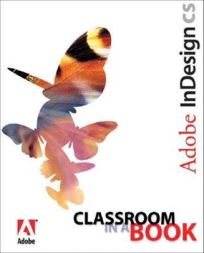Adobe InDesign CS Classroom in a Book – Paperback By Adobe Creative Team – GOOD
