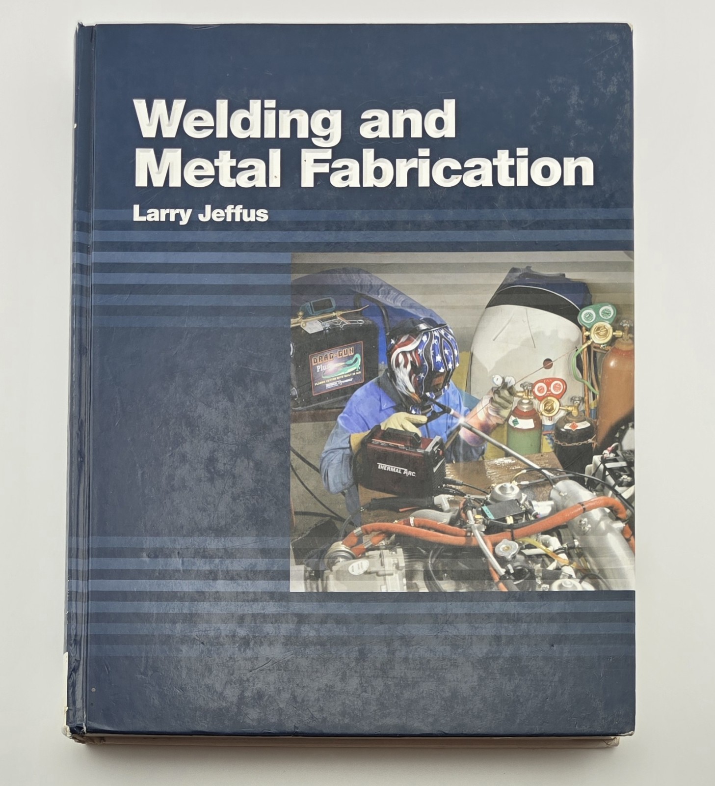 Welding and Metal Fabrication Larry Jeffus 2011 Hardcover Textbook 9781418013745