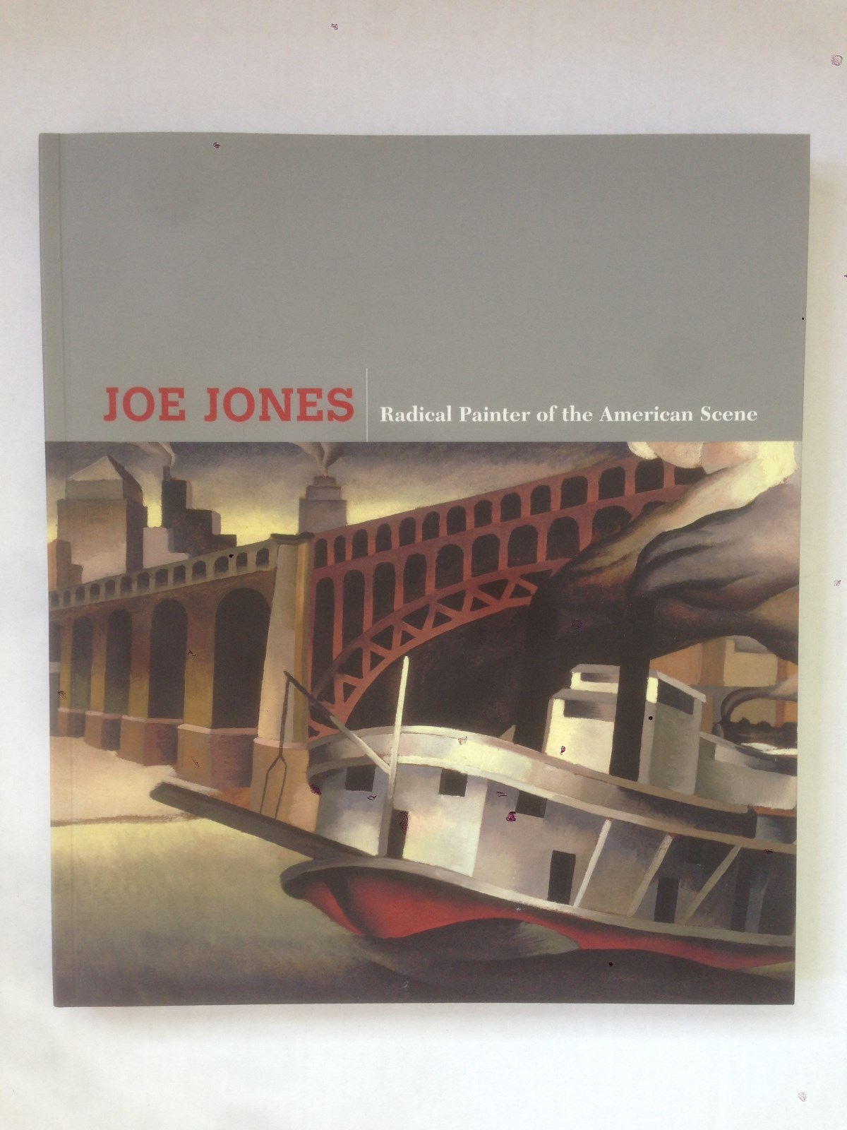 Joe Jones : Radical Painter of the American Scene by Andrew Walker and Janeen Tu