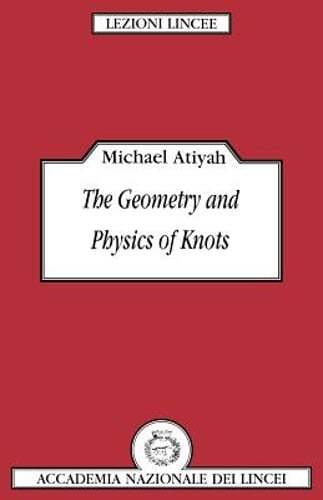 The Geometry and Physics of Knots by Michael Atiyah: New