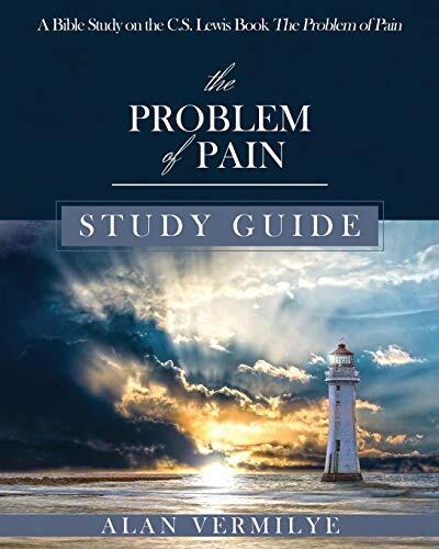 The Problem of Pain Study Guide: A Bible Study on the C.S. Lewis Book The Pro-,