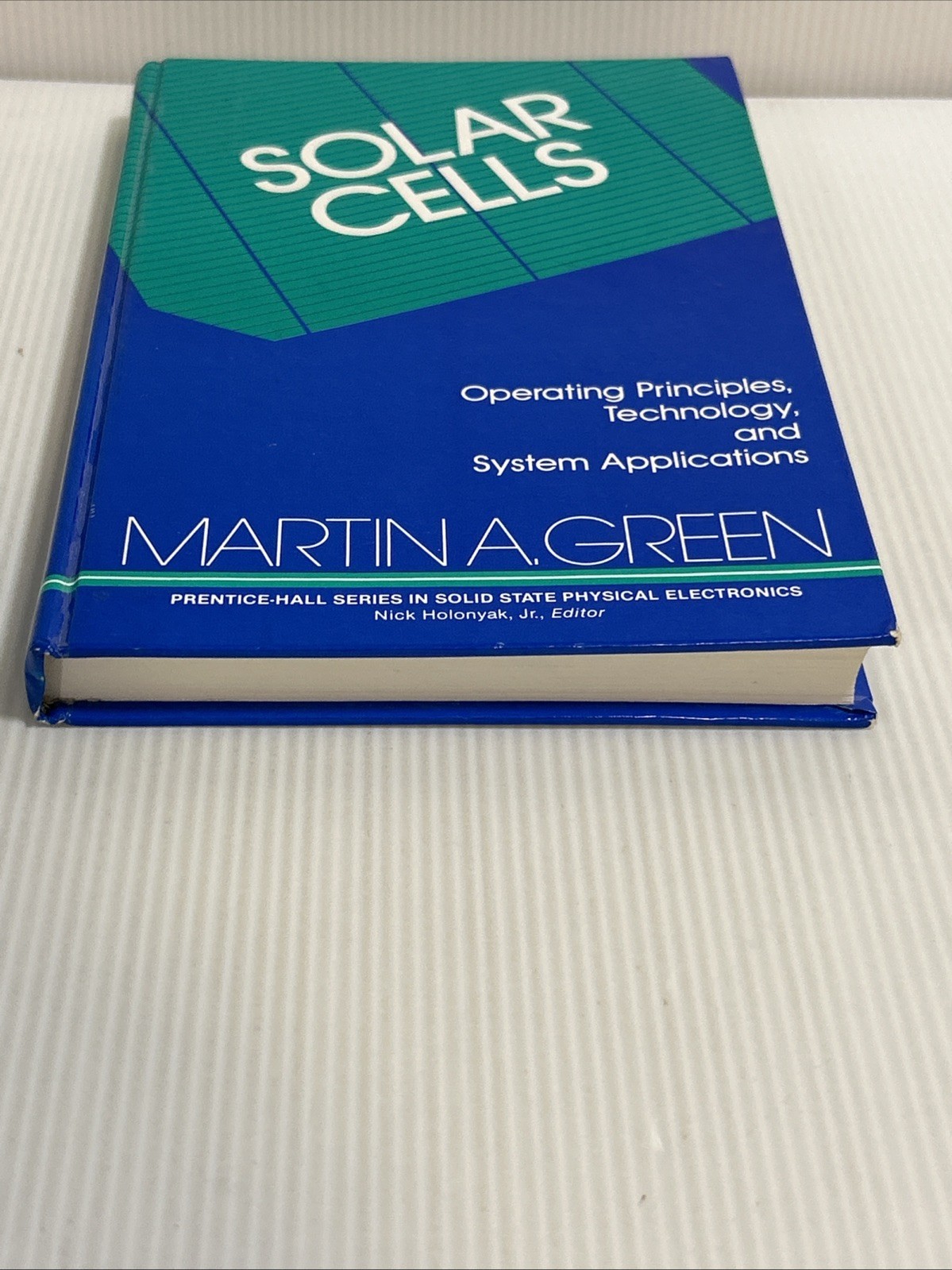 Solar Cells: Operating Principles, Technology & System by Martin A Green HC Good