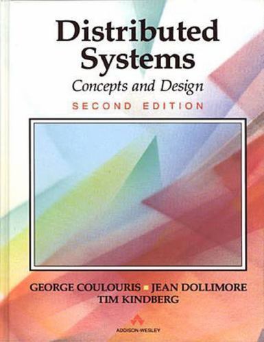 Distributed Systems: Concepts and Design (International Computer Science Ser…
