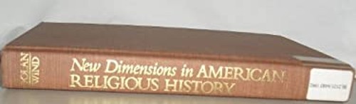 New Dimensions in American Religious History : A Festschrift for