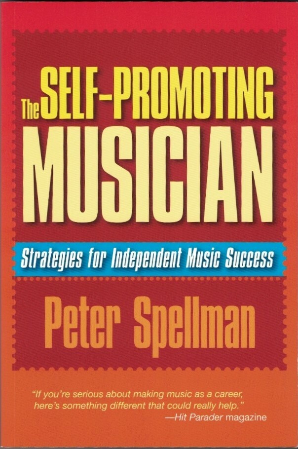The Self-Promoting Musician: Strategies for Independent Music Success – Spellman