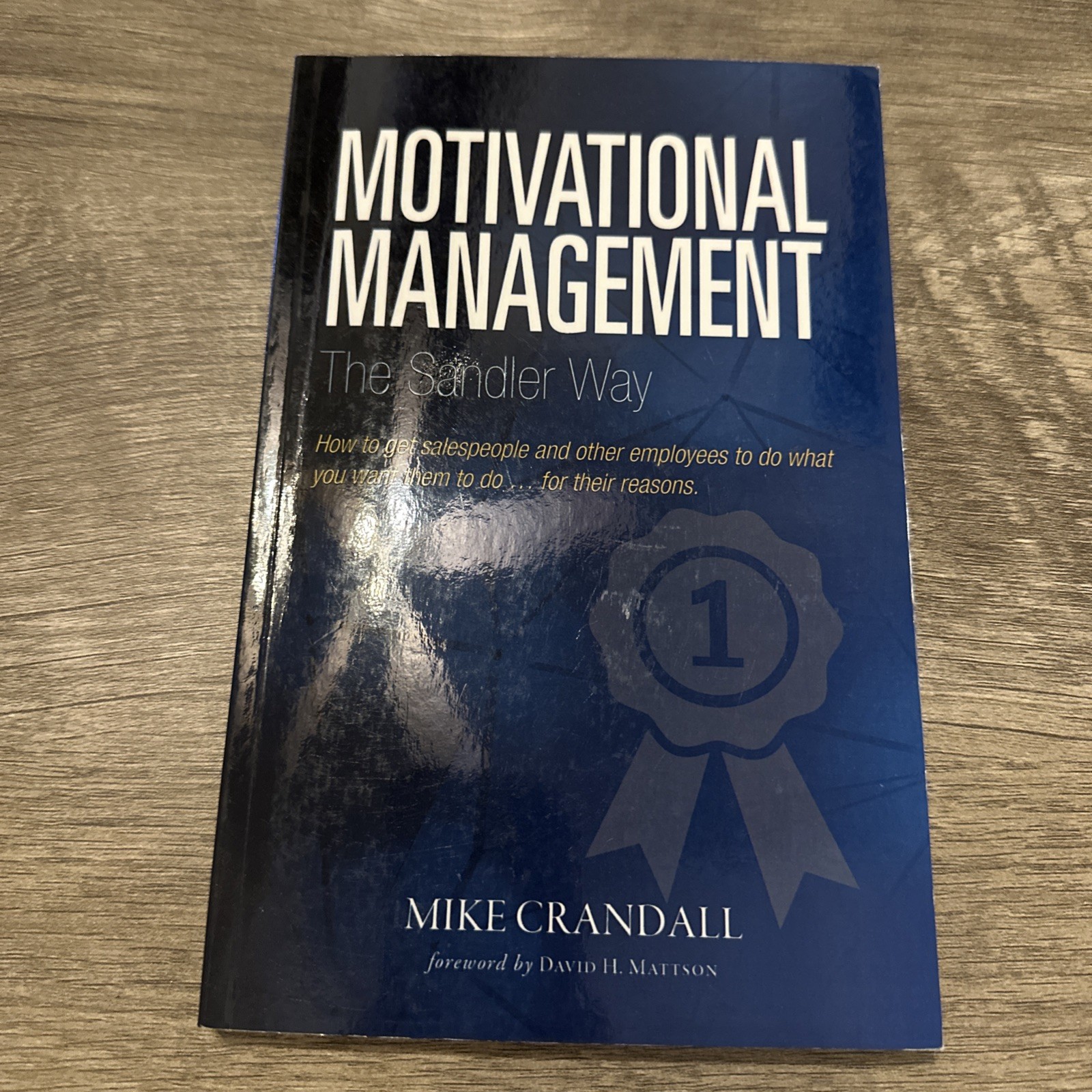 Motivational Management the Sandler Way: How to Get Salespeople and Other