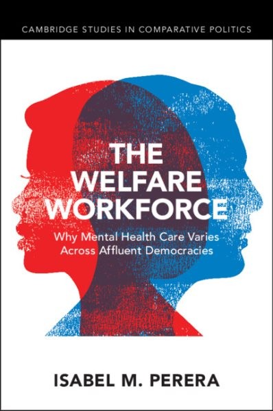 Welfare Workforce : Why Mental Health Care Varies Across Affluent Democracies…