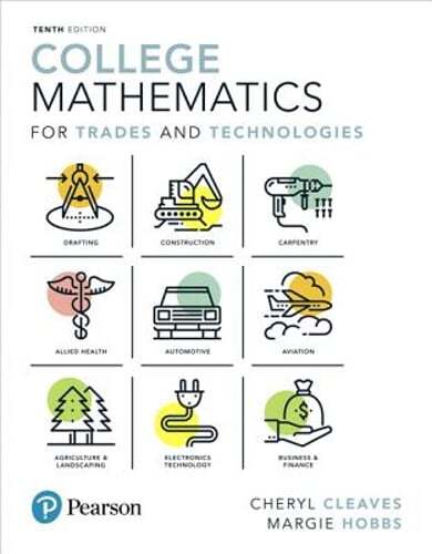 College Mathematics for Trades and Technologies by Cheryl Cleaves: Used