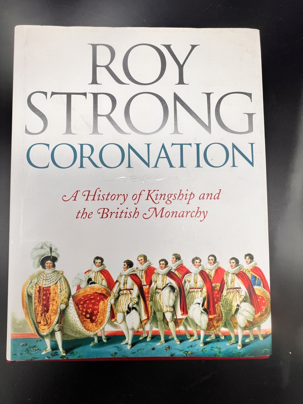 Coronation: A History of Kingship & the British Monarchy, Strong New Cond 1st ed