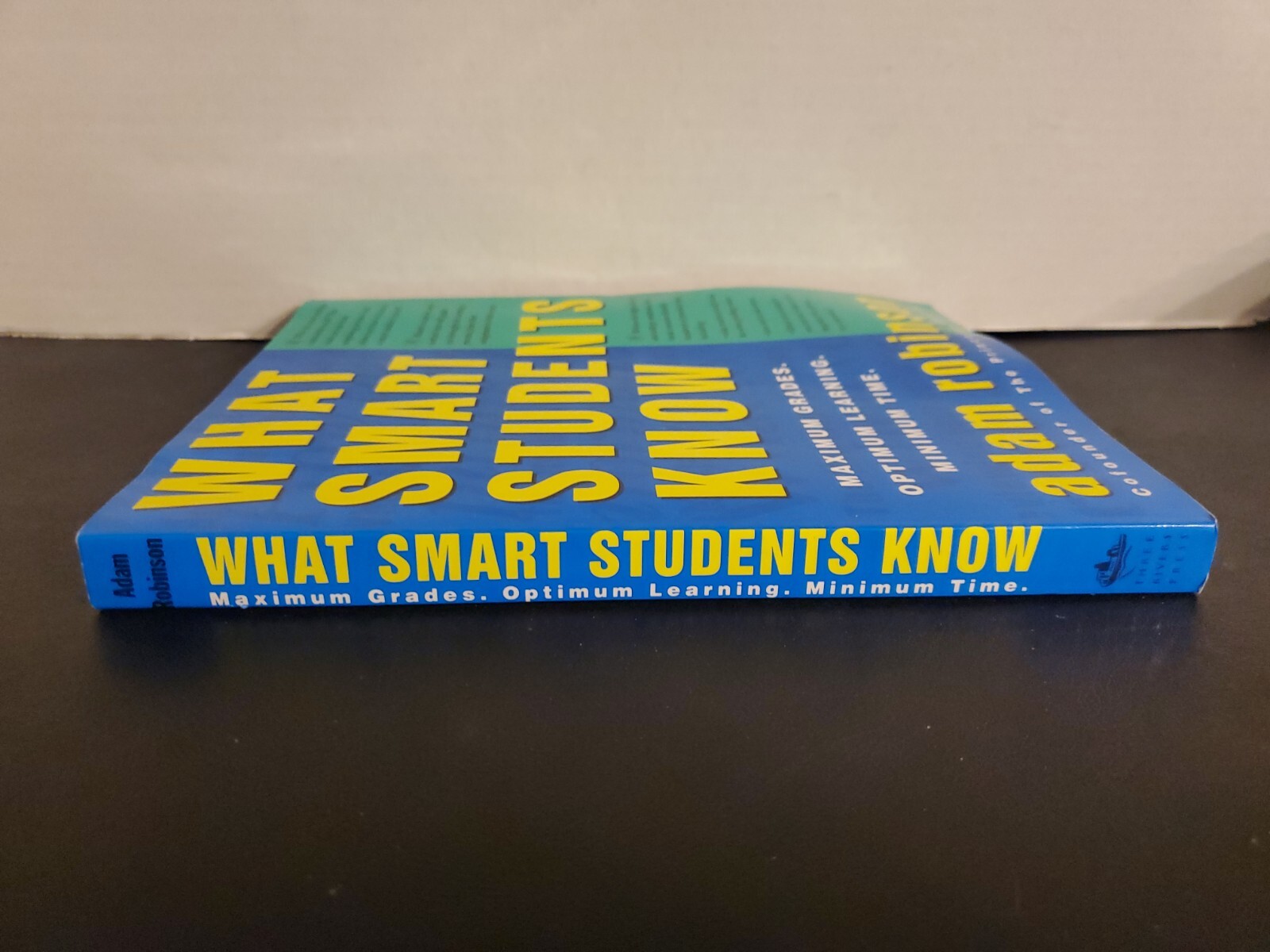 What Smart Students Know: Maximum Grades by Adam Robinson (1993, Paperback)