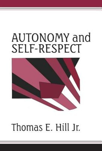 Autonomy and Self-Respect by Jr. Hill, Thomas E: New