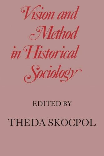 Vision and Method in Historical Sociology by Theda Skocpol – 9780521297240