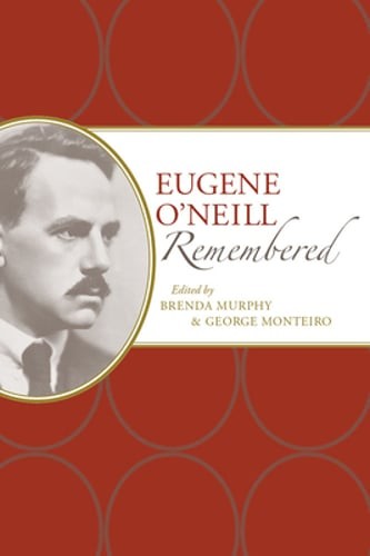 Eugene O’Neill Remembered by Brenda Murphy: Used