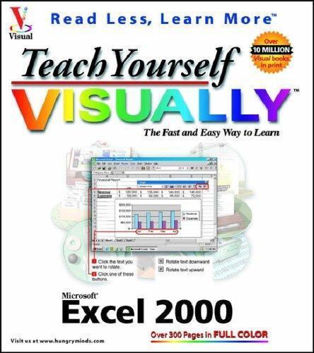 Teach Yourself Microsoft Excel 2000 VISUALLY (Idg’s 3-D Visual Series)