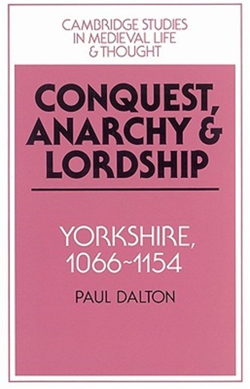 Conquest, Anarchy and Lordship: Yorkshire, 1066-1154 (Paperback or Softback)