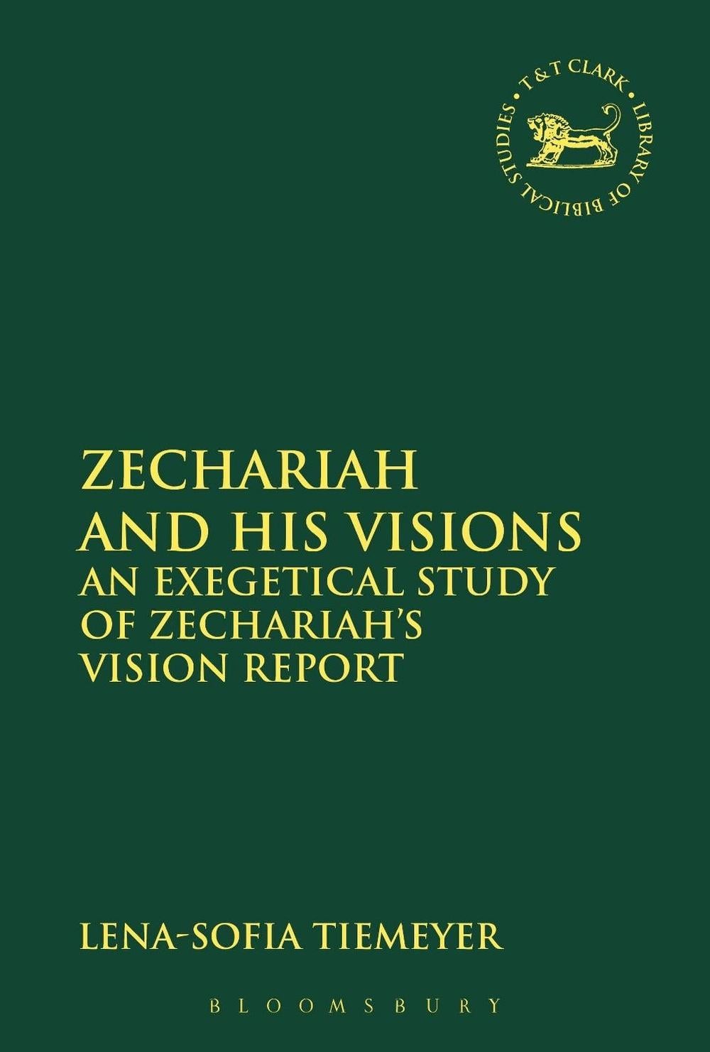 Zechariah and His Visions: An Exegetical Study of Zechariah’s Vision Report by D