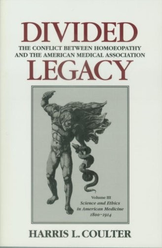 DIVIDED LEGACY, VOLUME III: SCIENCE AND ETHICS IN AMERICAN By Harris L. Coulter