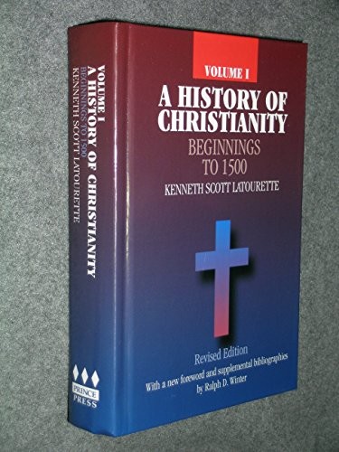A History of Christianity: Beginnings to 1500 by Kenneth Scott Latourette Book
