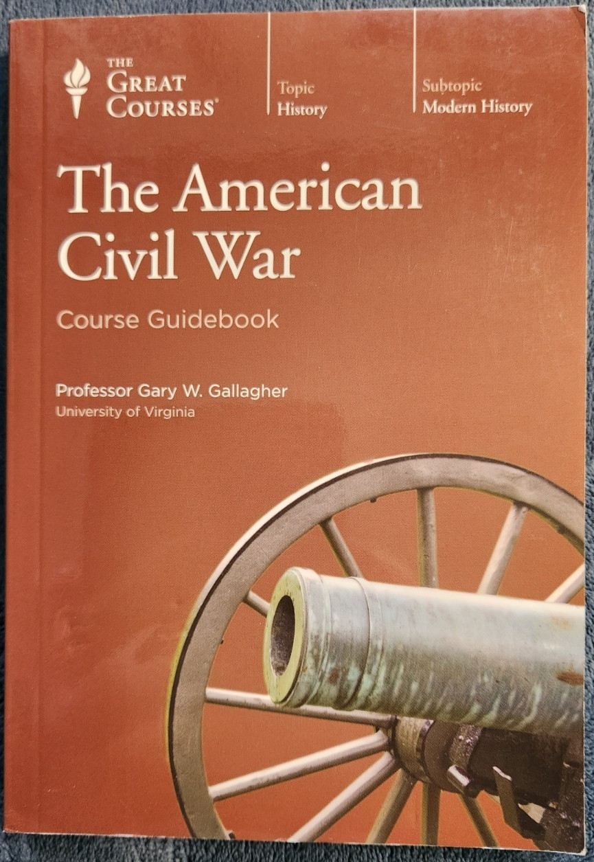 The Great Courses series: The American Civil War by Professor Gary W. Gallagher