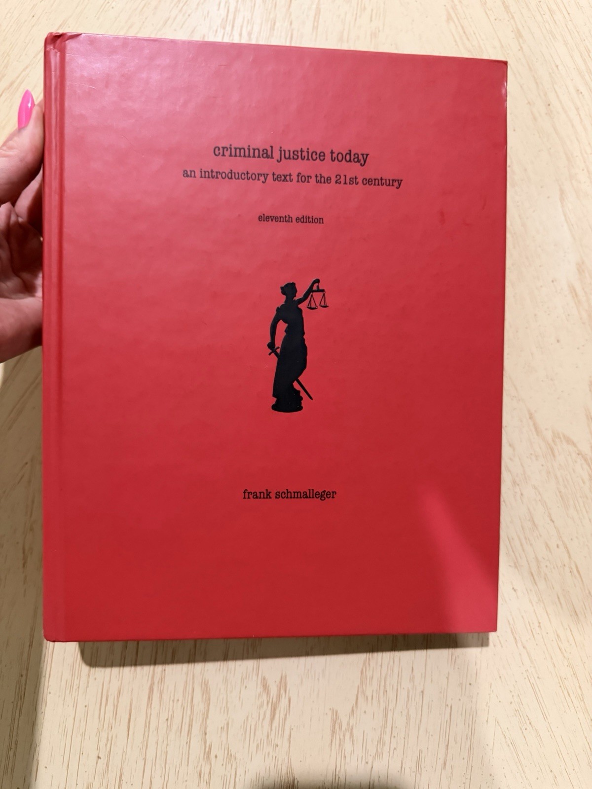 Criminal Justice Today: An Introductory Text for the 21st Century Schmalleger