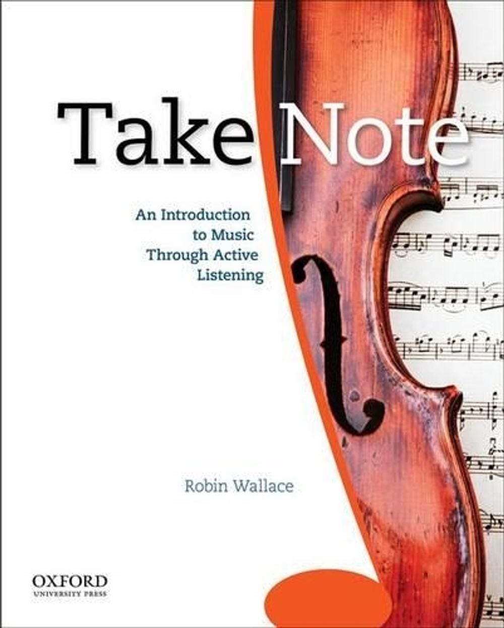Take Note: An Introduction to Music Through Active Listening by Robin Wallace (E