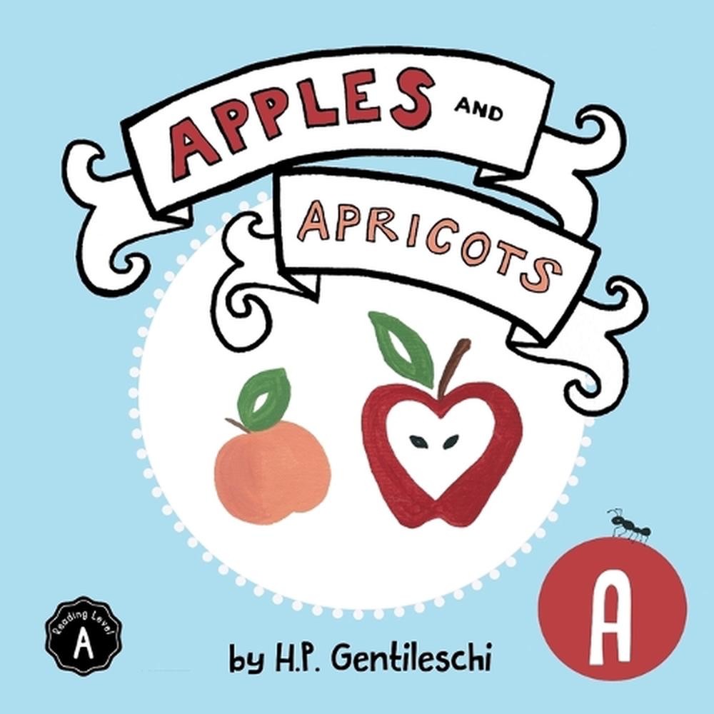 Apples and Apricots: The Letter A Book by H.P. Gentileschi (English) Paperback B