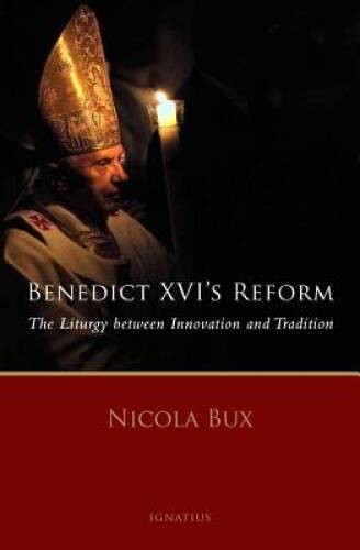 Benedict XVI’s Reform: The Liturgy Between Innovation and Tradition – GOOD