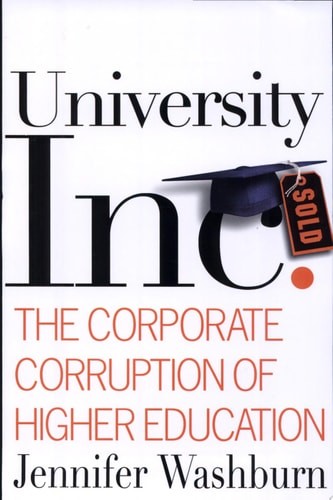 University, Inc: The Corporate Corruption of Higher Education by Washburn, Jenni