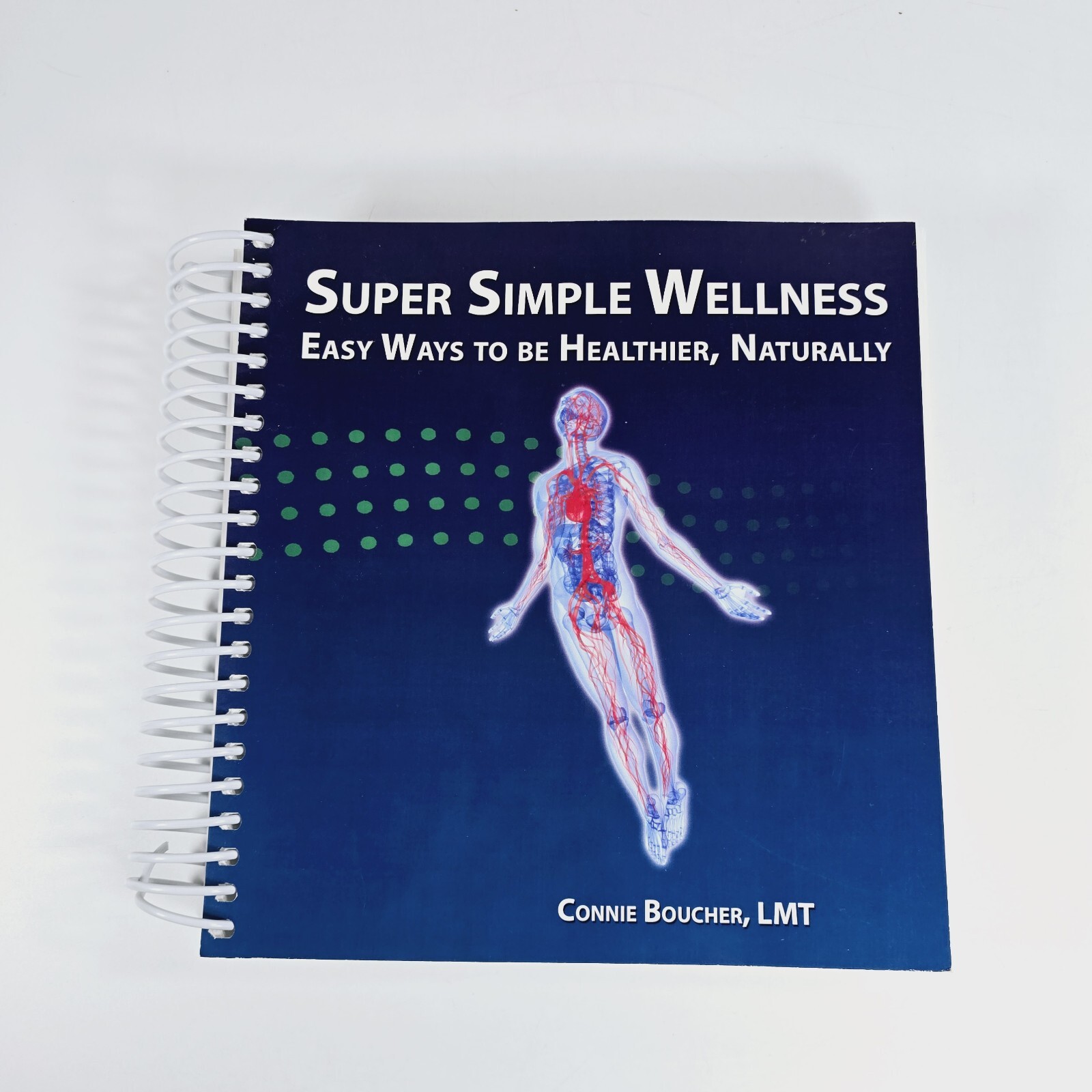 Super Simple Wellness: Easy Ways to Be Healthier, Naturally Connie Boucher 2009