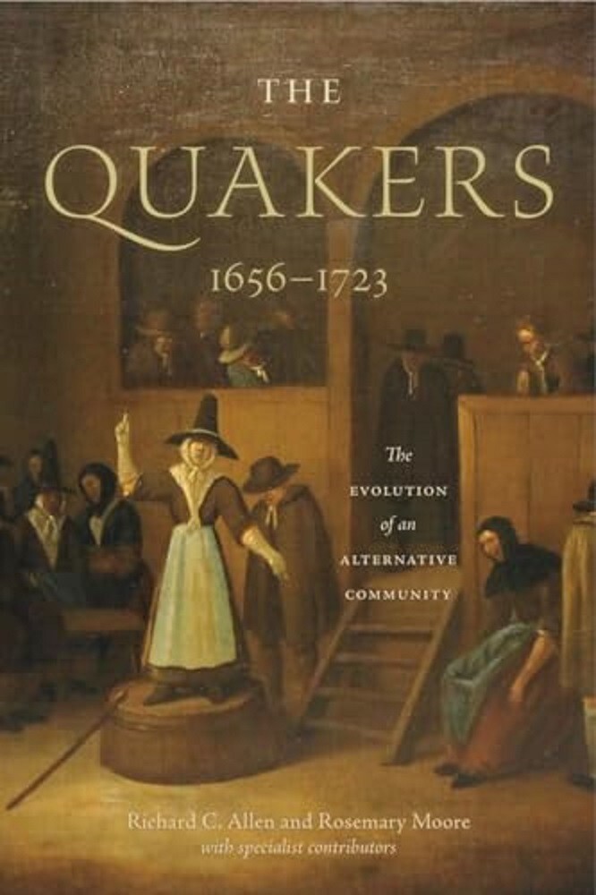 THE QUAKERS 1656-1723 : The Evolution of an Alternative Community