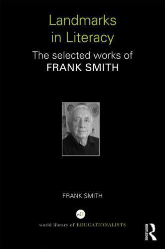 Landmarks in Literacy: The Selected Works of Frank Smith (World Library of Educa