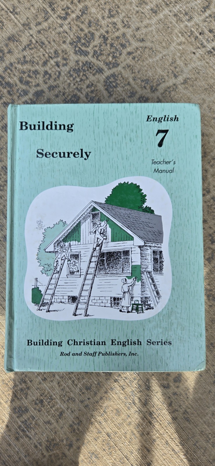 Building Securely English 7 – Rod and Staff – Student Text