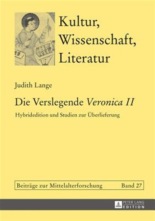 Die Verslegende Veronica II : Hybridedition Und Studien Zur Überlieferung, Ha…