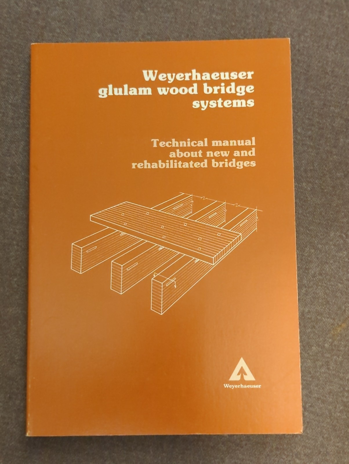 Weyerhaeuser Glulam Wood Bridge Systems Book Rehabilitated Bridges Manual 1980