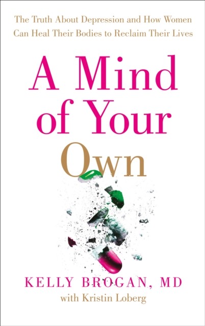 A Mind of Your Own by Dr Kelly Brogan PAPERBACK 9780008128005