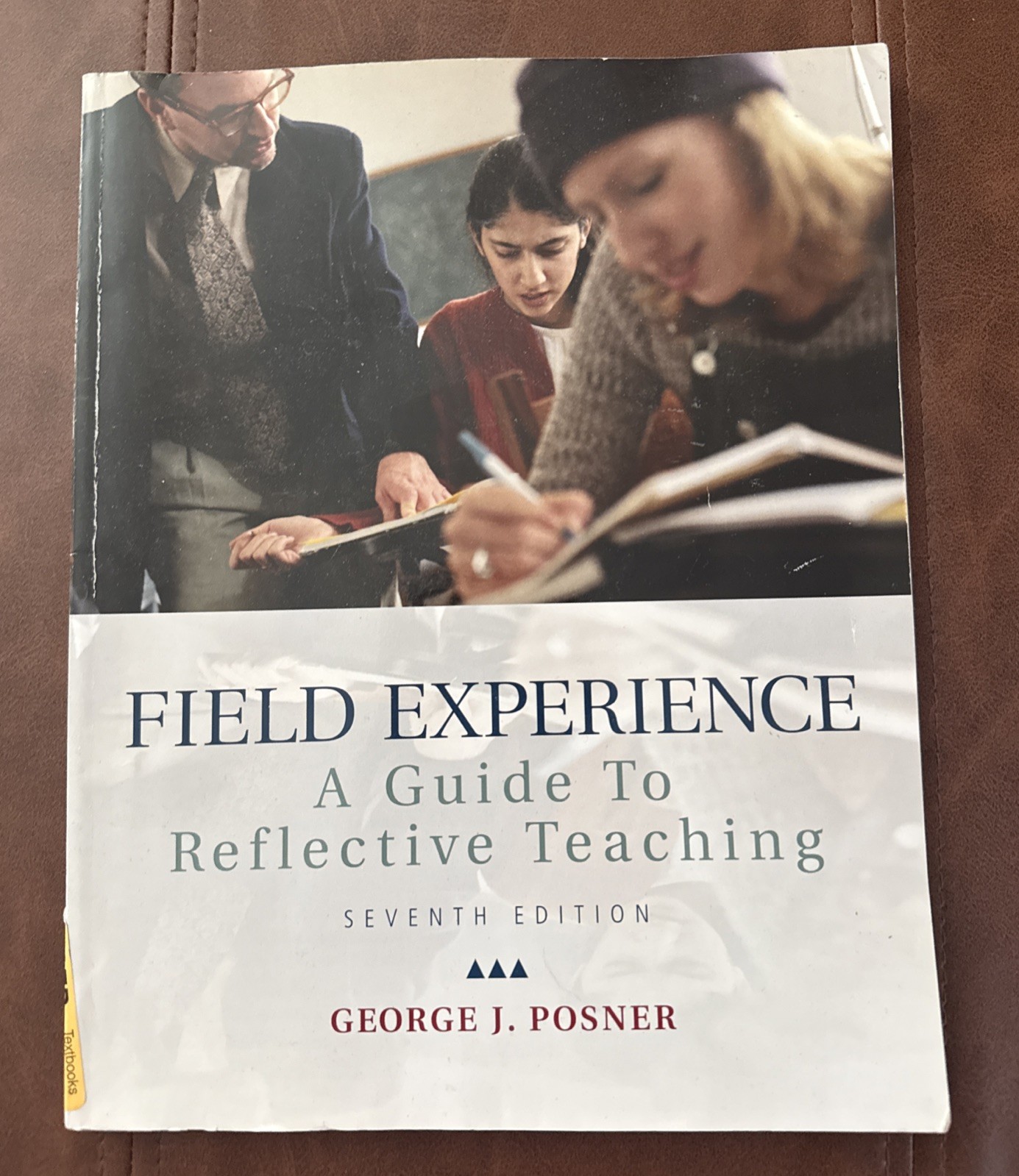 Field Experience: A Guide to Reflective Teaching, 7th ed. by George J. Posner