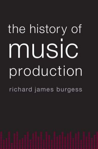 History of Music Production, Paperback by Burgess, Richard James, Brand New, …