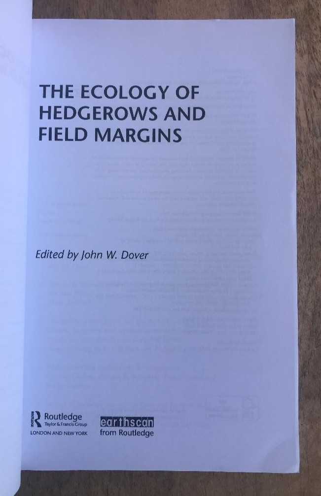 THE ECOLOGY OF HEDGEROWS AND FIELD MARGINS ~JOHN DOVER ~2019 ~REVIEWS & RESEARCH