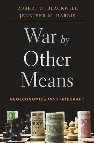 War by Other Means: Geoeconomics and Statecraft – Hardcover – GOOD