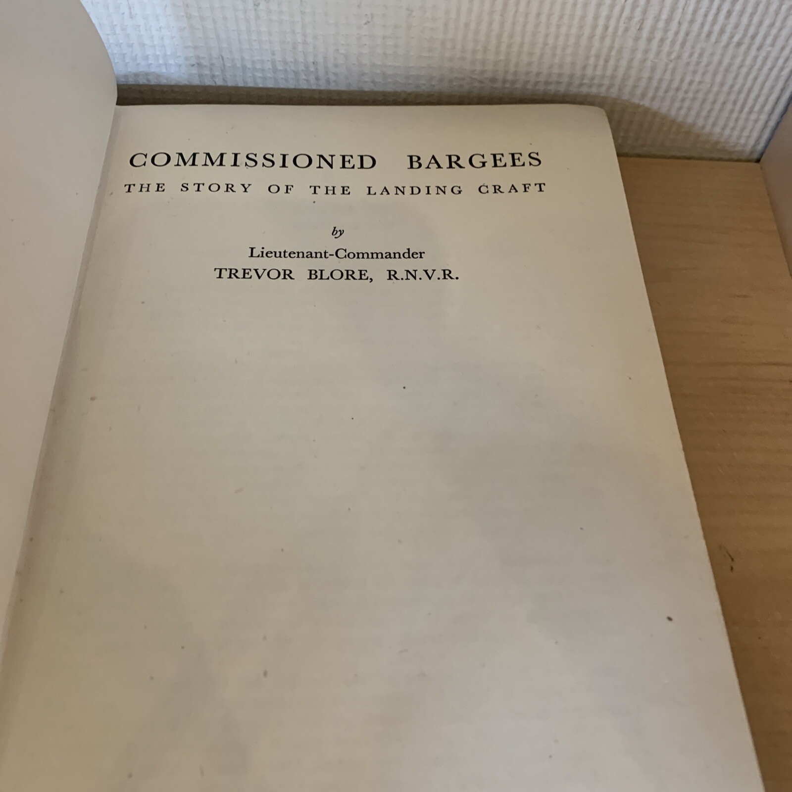 Commissioned Bargees: The Story Of The Landing Craft, by Lieutenant- Com Blore