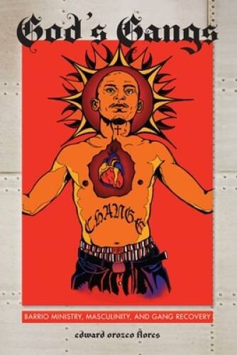 God’s Gangs: Barrio Ministry, Masculinity, and Gang Recovery – VERY GOOD