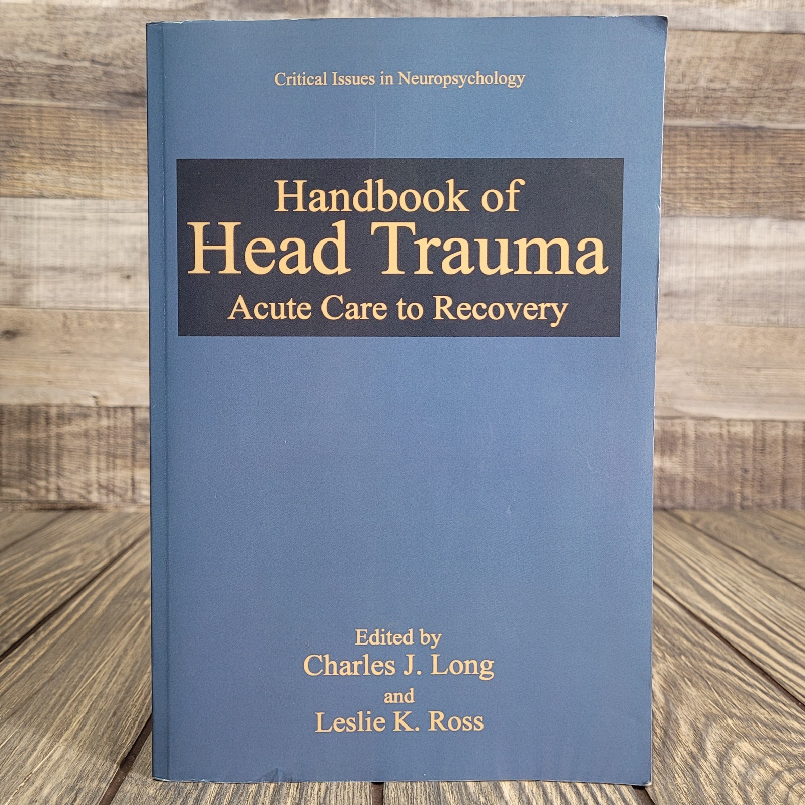 Handbook of Head Trauma: Acute Care to Recovery by Charles Long 1992 2nd Ed EUC