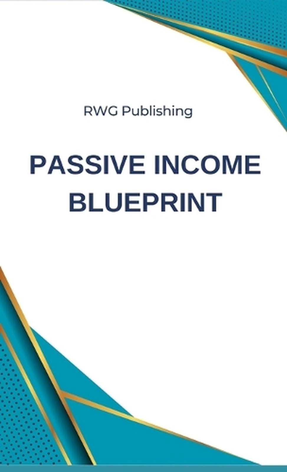 Passive Income Blueprint by Rwg Publishing Hardcover Book